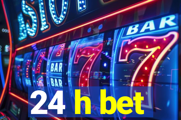 24 h bet